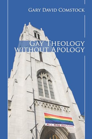 Gay Theology Without Apology by Professor Gary David Comstock 9781608991754