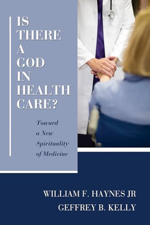 Is There a God in Health Care? by William F Jr Haynes 9781608997534