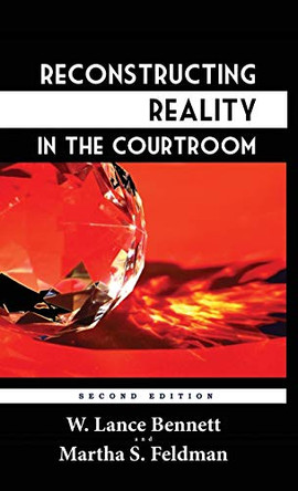 Reconstructing Reality in the Courtroom: Justice and Judgment in American Culture by Professor Martha S Feldman 9781610277990