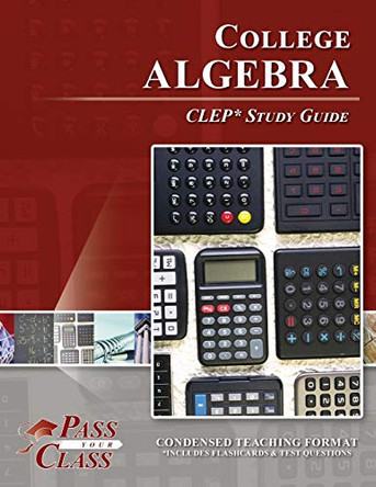 College Algebra CLEP Test Study Guide by Passyourclass 9781614335627