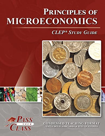 Principles of Microeconomics CLEP Test Study Guide by Passyourclass 9781614335818