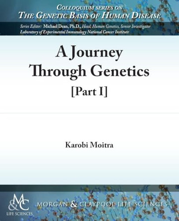 A Journey Through Genetics, Part I by Karobi Moitra 9781615046409