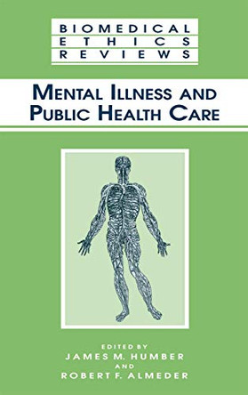 Mental Illness and Public Health Care by James M. Humber 9781617373107