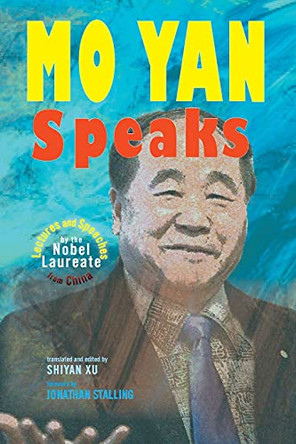Mo Yan Speaks: Lectures and Speeches by the Nobel Laureate from China by Mo Yan 9781621966203