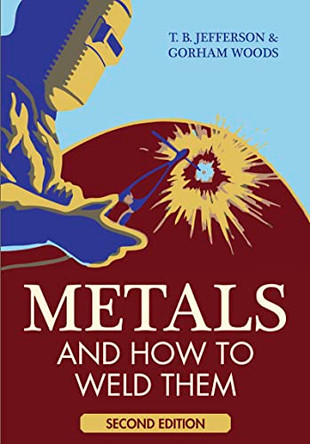 Metals And How To Weld Them by Theodore Brewster Jefferson 9781626541061