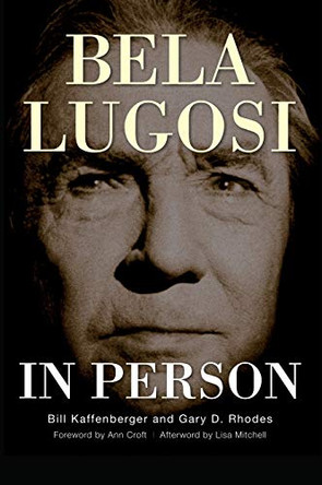 Bela Lugosi in Person (Hardback) by Bill Kaffenberger 9781629333168