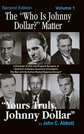 The Who Is Johnny Dollar? Matter Volume 1 (2nd Edition) (Hardback) by John C Abbott 9781629333250