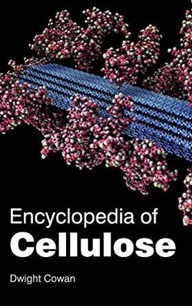 Encyclopedia of Cellulose by Dwight Cowan 9781632381279