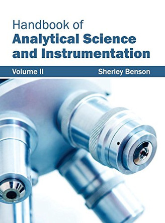 Handbook of Analytical Science and Instrumentation: Volume II by Sherley Benson 9781632382238