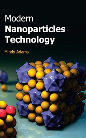 Modern Nanoparticles Technology by Mindy Adams 9781632383327
