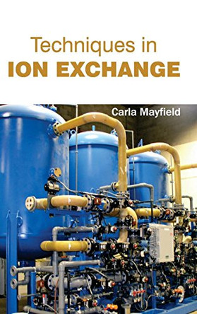 Techniques in Ion Exchange by Carla Mayfield 9781632384348
