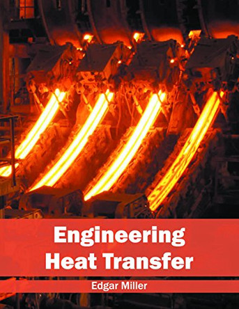 Engineering Heat Transfer by Edgar Miller 9781632385208