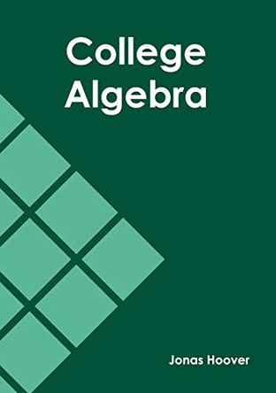 College Algebra by Jonas Hoover 9781632387011