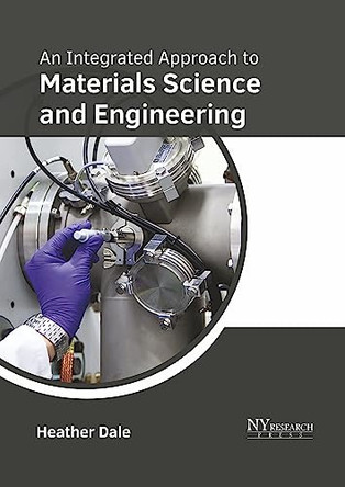 An Integrated Approach to Materials Science and Engineering by Heather Dale 9781632387295