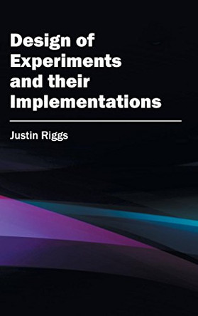 Design of Experiments and Their Implementations by Justin Riggs 9781632401373