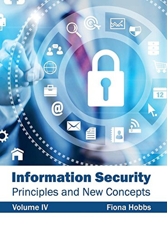 Information Security: Principles and New Concepts (Volume IV) by Fiona Hobbs 9781632403094
