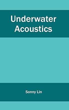 Underwater Acoustics by Sonny Lin 9781632405081