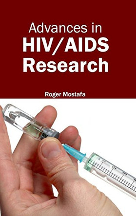 Advances in HIV/AIDS Research by Roger Mostafa 9781632410276