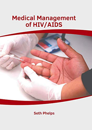 Medical Management of Hiv/AIDS by Seth Phelps 9781632418876