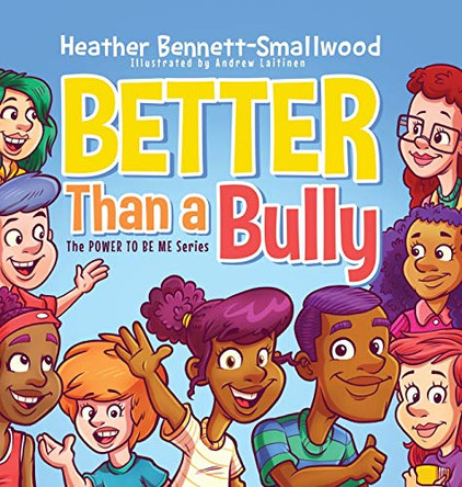 Better Than a Bully by Heather Bennett-Smallwood 9781632964168