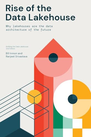 Rise of the Data Lakehouse by Bill Inmon 9781634627986