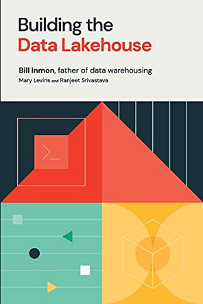 Building the Data Lakehouse by Bill Inmon 9781634629669