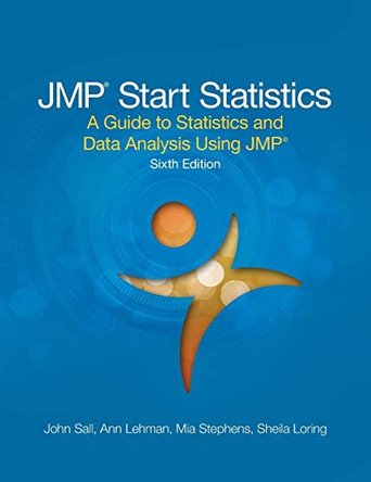 JMP Start Statistics: A Guide to Statistics and Data Analysis Using JMP, Sixth Edition by John Sall 9781635269017