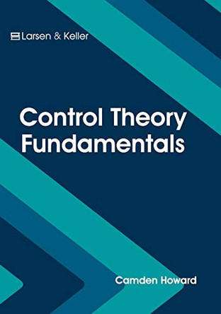Control Theory Fundamentals by Camden Howard 9781635490770