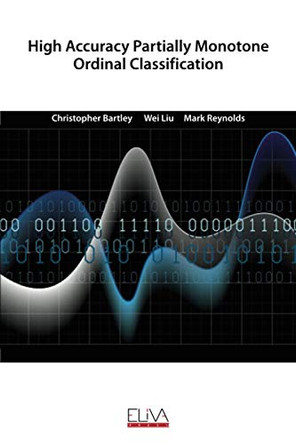 High Accuracy Partially Monotone Ordinal Classification by Wei Liu 9781636480145