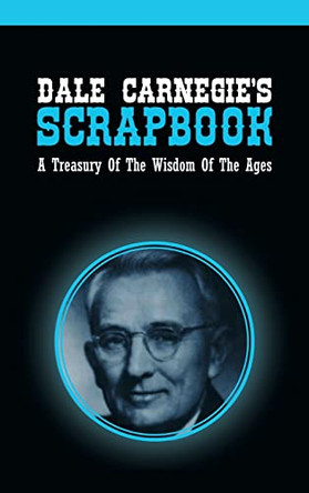 Dale Carnegie's Scrapbook: A Treasury Of The Wisdom Of The Ages by Dale Carnegie 9781638231844