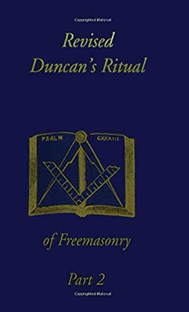 Revised Duncan's Ritual Of Freemasonry Part 2 (Revised) Hardcover by Malcolm C Duncan 9781639233236