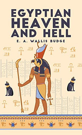 Egyptian Heaven and Hell, Volume 1: The Book Am-Tuat Paperback by E a Wallis Budge 9781639233403
