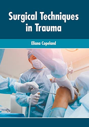 Surgical Techniques in Trauma by Eliana Copeland 9781639275014