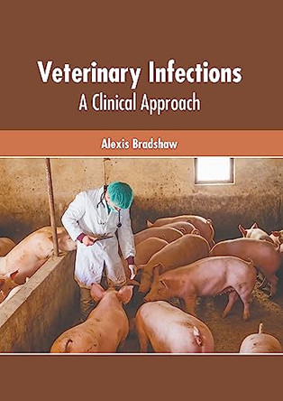 Veterinary Infections: A Clinical Approach by Alexis Bradshaw 9781639275267