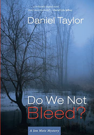 Do We Not Bleed?: A Jon Mote Mystery by Daniel Taylor 9781639820160