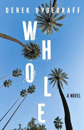 Whole by Derek Updegraff 9781639821693