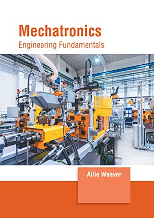 Mechatronics: Engineering Fundamentals by Allie Weaver 9781639873586