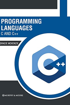 Programming Languages: C and C++ by Gracie McKenzie 9781639874620
