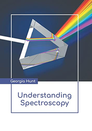Understanding Spectroscopy by Georgia Hunt 9781639875597