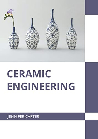 Ceramic Engineering by Jennifer Carter 9781639891009