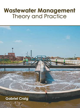 Wastewater Management: Theory and Practice by Gabriel Craig 9781641166058