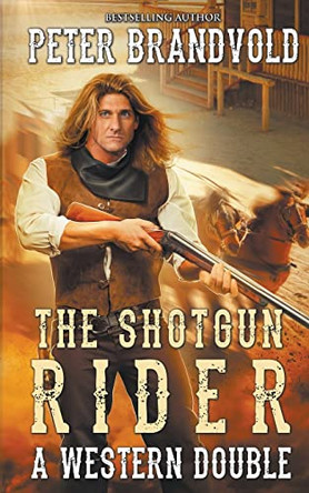 Shotgun Rider: A Western Double by Peter Brandvold 9781641199360