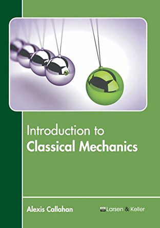 Introduction to Classical Mechanics by Alexis Callahan 9781641726849