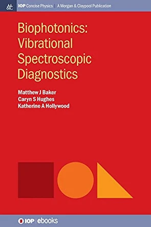 Biophotonics: Vibrational Spectroscopic Diagnostics by Matthew Baker 9781643278940