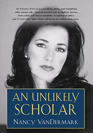 An Unlikely Scholar by Nancy Vandermark 9781644381779