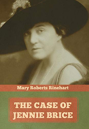 The Case of Jennie Brice by Mary Roberts Rinehart 9781644393253