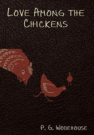 Love Among the Chickens by P G Wodehouse 9781644394342