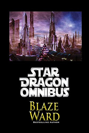 Star Dragon Omnibus by Blaze Ward 9781644701164