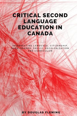 Critical Second Language Education in Canada by Douglas Fleming 9781645042907