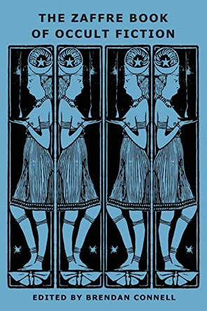 The Zaffre Book of Occult Fiction by Brendan Connell 9781645251156